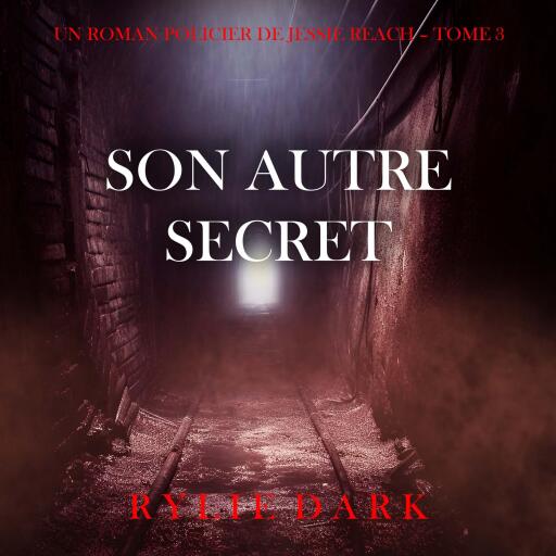 Portada del audiolibro «Son autre secret (Un roman policier de Jessie Reach – Tome 3)», de Rylie Dark