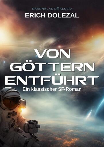 Portada del libro «Von Göttern entführt: Ein klassischer Science-Fiction-Roman», de Erich Dolezal