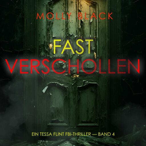 Portada del audiolibro «Fast Verschollen (Ein Tessa Flint FBI-Thriller — Band 4)», de Molly Black