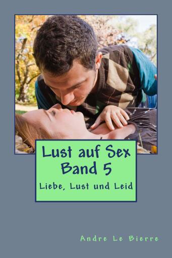 Portada del libro «Liebe, Lust und Leid», de Andre Le Bierre