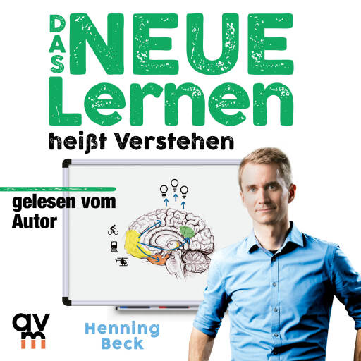 Portada del audiolibro «Das neue Lernen: heißt Verstehen», de Henning Beck