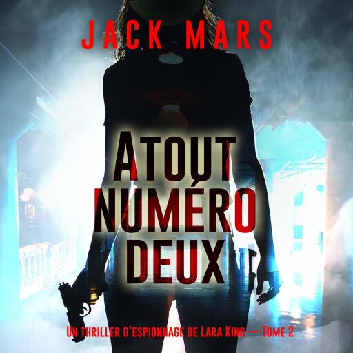 Portada del audiolibro «Atout numéro deux (Un thriller d'espionnage de Lara King — Tome 2)», de Jack Mars