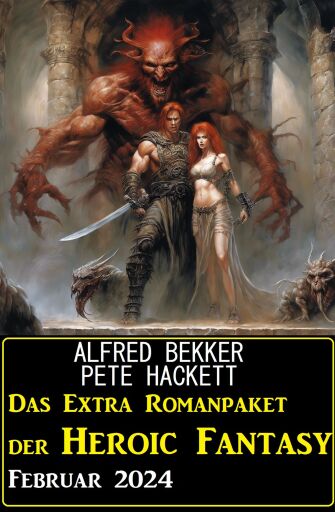 Portada del libro «Das Extra Romanpaket der Heroic Fantasy Februar 2024», de Alfred Bekker, Pete Hackett