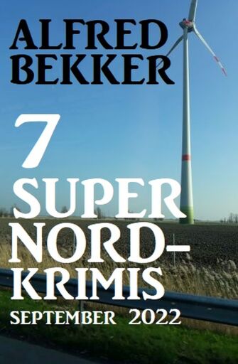 Portada del libro «7 Super Nordkrimis September 2022», de Alfred Bekker