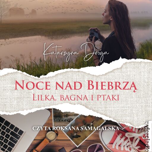 Portada del audiolibro «Noce nad Biebrzą. Lilka, bagna i ptaki», de Katarzyna Droga