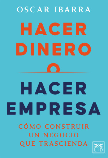 Hacer dinero o hacer empresa