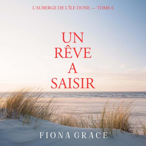 Portada del audiolibro «Un Rêve a Saisir (L'auberge de l'île Dune — Tome 6)», de Fiona Grace
