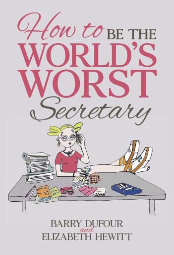 Portada del libro «How to Be the World's Worst Secretary», de Barry Dufour