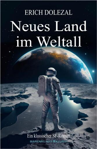 Portada del libro «Neues Land im Weltall: Ein klassischer Science-Fiction-Roman», de Erich Dolezal