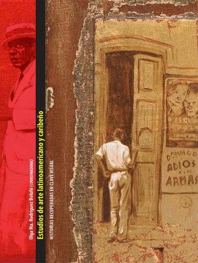 Estudios de arte latinoamericano y caribeño. Vol. IV. Historias recuperadas en clave visual