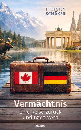 Portada del libro «Vermächtnis – Eine Reise zurück und nach vorn», de Thorsten Schäker