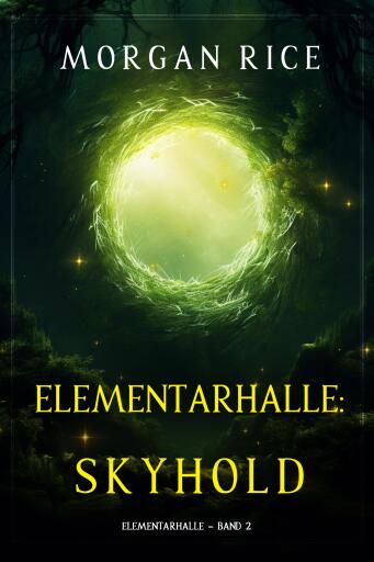 Portada del libro «Elementarhalle: Skyhold (Elementarhalle – Band 2)», de Morgan Rice