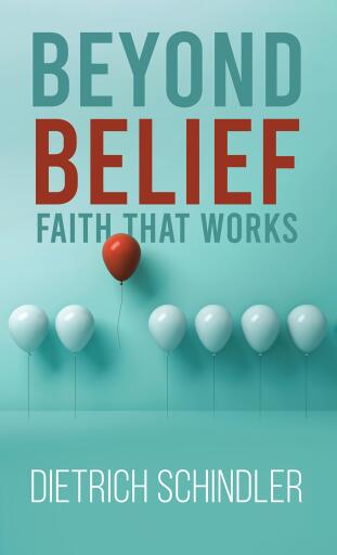 Portada del libro «Beyond Belief – Faith That Works», de Dietrich Schindler
