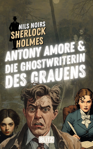 Portada del libro «Antony Amore & die Ghostwriterin des Grauens (Nils Noirs Sherlock Holmes 28)», de Nils Noir