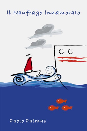 Portada del libro «IL NAUFRAGO INNAMORATO», de Paolo Palmas
