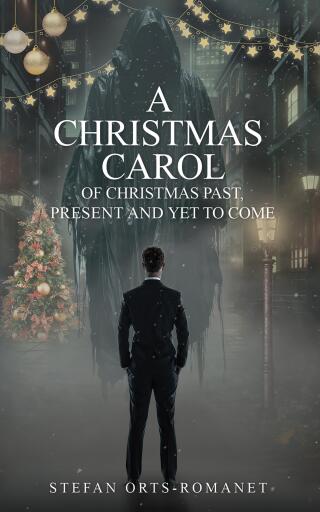 A Christmas Carol: Of Christmas Past, Present and Yet to Come