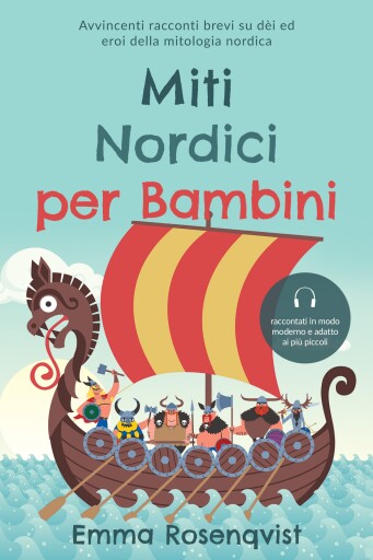 Miti nordici per bambini: Avvincenti racconti brevi su dèi ed eroi della mitologia nordica – raccontati in modo moderno e adatto ai più piccoli