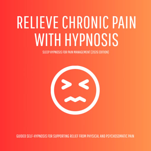Relieve Chronic Pain with Hypnosis – Sleep Hypnosis for Pain Management (2026 Edition)
