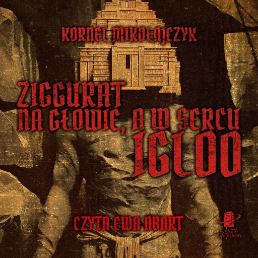Portada del audiolibro «Ziggurat na głowie, a w sercu igloo», de Kornel Mikołajczyk