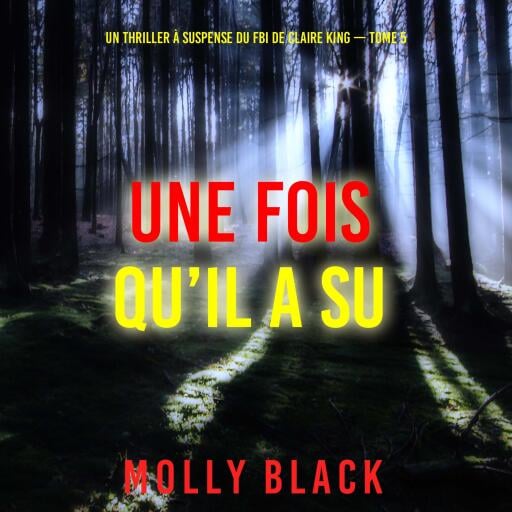Une fois qu'il a su (Un thriller à suspense du FBI de Claire King — Tome 5)