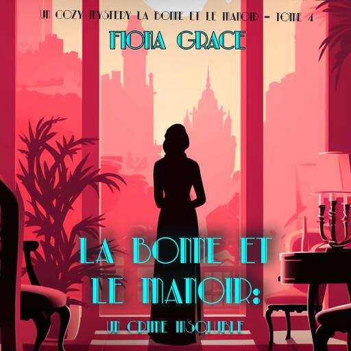 Portada del audiolibro «La Bonne et le Manoir : Un Crime Insoluble (Un Cozy Mystery La Bonne et le Manoir – Tome 4)», de Fiona Grace