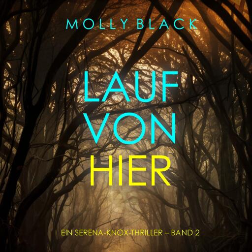 Portada del audiolibro «Lauf von hier (Ein Serena-Knox-Thriller – Band 2)», de Molly Black
