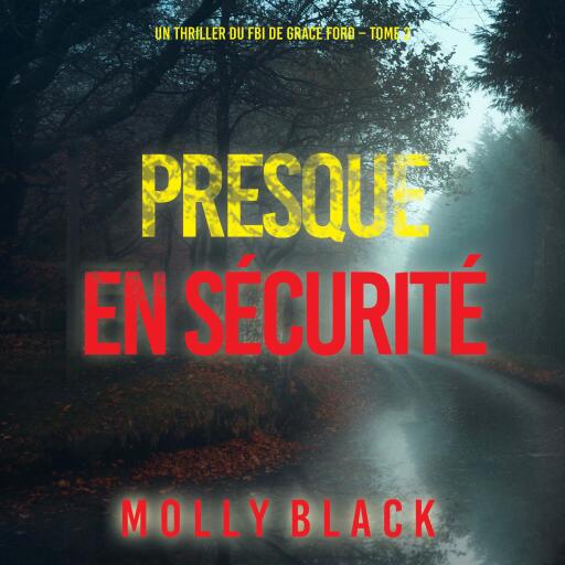 Presque en sécurité (Un thriller du FBI de Grace Ford – Tome 2)