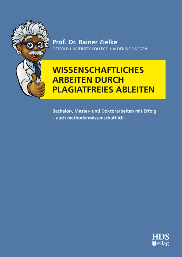 Portada del libro «Wissenschaftliches Arbeiten durch plagiatfreies Ableiten», de Zielke, Rainer, Prof. Dr.