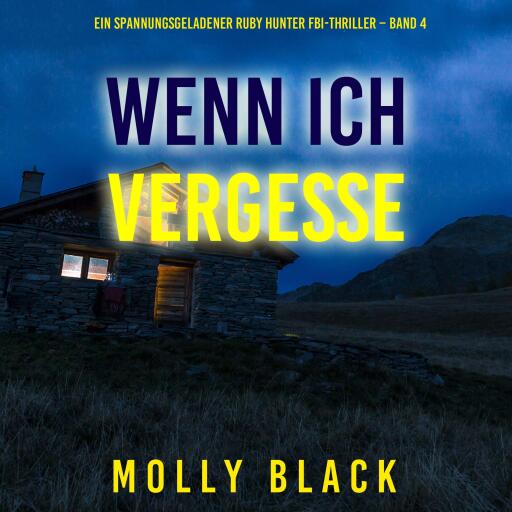 Portada del audiolibro «Wenn ich vergesse (Ein spannungsgeladener Ruby Hunter FBI-Thriller – Band 4)», de Molly Black