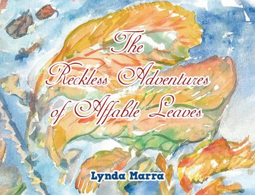 Portada del libro «The Reckless Adventures of Affable Leaves», de Lynda Marra