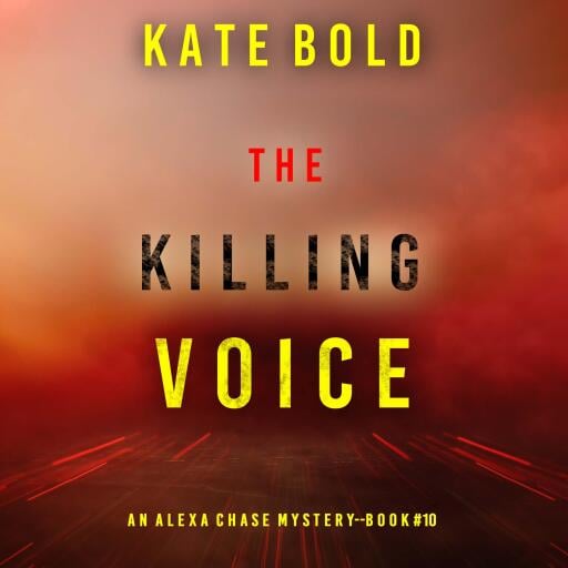 The Killing Voice (An Alexa Chase Suspense Thriller—Book 10)