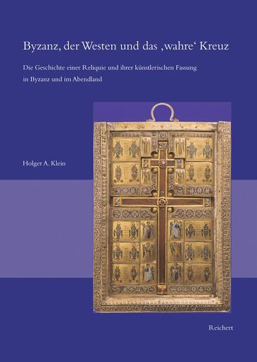 Portada del libro «Byzanz, der Westen und das »wahre« Kreuz», de Holger A. Klein