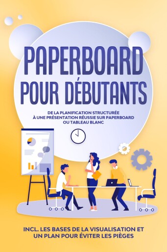 Portada del libro «Paperboard pour Débutants : De la planification structurée à une présentation réussie sur paperboard ou tableau blanc | Inclut les bases de la visualisation et un plan pour éviter les pièges», de Sophie Gerdes