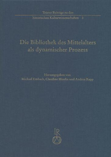 Die Bibliothek des Mittelalters als dynamischer Prozess
