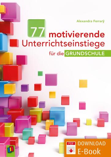 77 motivierende Unterrichtseinstiege für die Grundschule