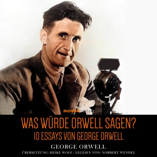 Portada del audiolibro «Was würde Orwell sagen?», de George Orwell