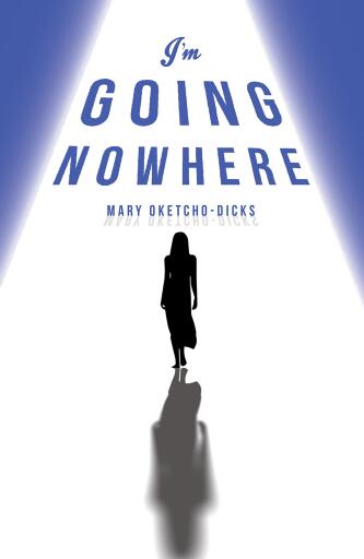 Portada del libro «I'm Going Nowhere», de Mary Oketcho-Dicks