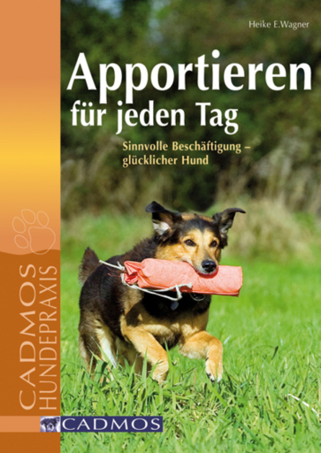 Portada del libro «Apportieren für jeden Tag», de Heike E. Wagner