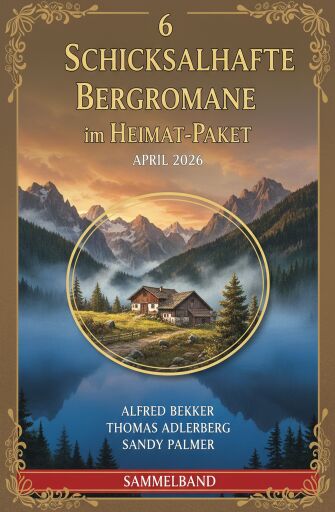 6 Schicksalhafte Bergromane im Heimat-Paket April 2026