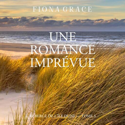 Portada del audiolibro «Une Romance Imprévue (L'auberge de l'île Dune — Tome 3)», de Fiona Grace
