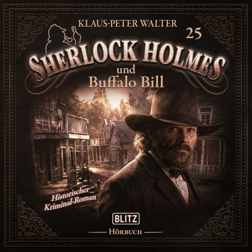 Portada del audiolibro «Neues von Sherlock Holmes - Die Hörbücher - Folge 25: Sherlock Holmes und Buffalo Bill», de Arthur Conan Doyle, Klaus-Peter Walter