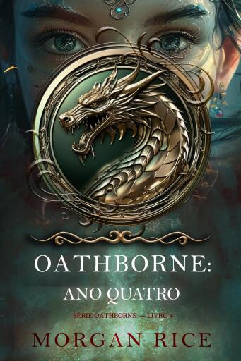 Portada del libro «Oathborne: Ano Quatro (Série Oathborne — Livro 4)», de Morgan Rice