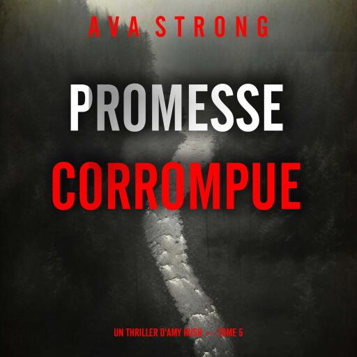 Promesse corrompue (Un thriller d'Amy Rush — tome 5)