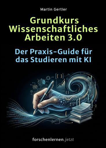 Grundkurs Wissenschaftliches Arbeiten 3.0