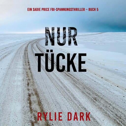 Nur Tücke (Ein Sadie Price FBI-Spannungsthriller – Buch 5)
