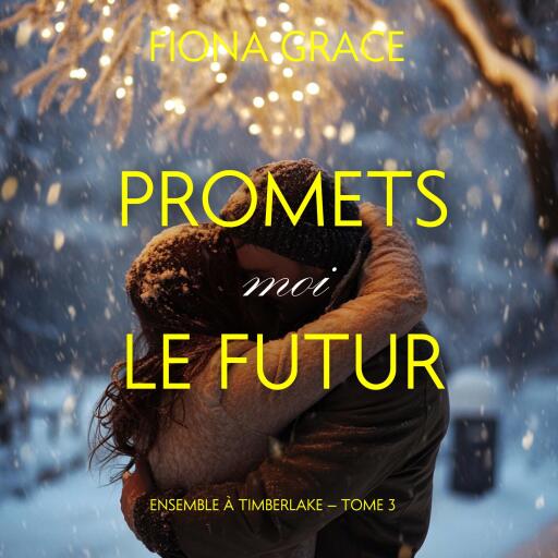 Portada del audiolibro «Promets-moi le futur (Ensemble à Timberlake — tome 3)», de Fiona Grace