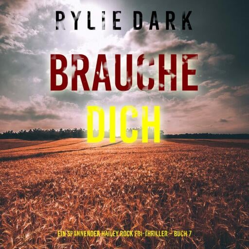 Brauche Dich (Ein spannender Hailey Rock FBI-Thriller – Buch 7)