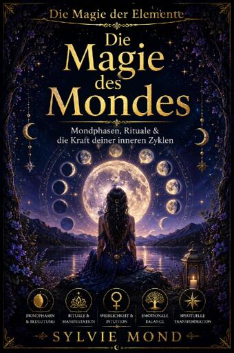 Die Magie des Mondes - Mondenergie, Rituale & die Kraft deiner inneren Zyklen