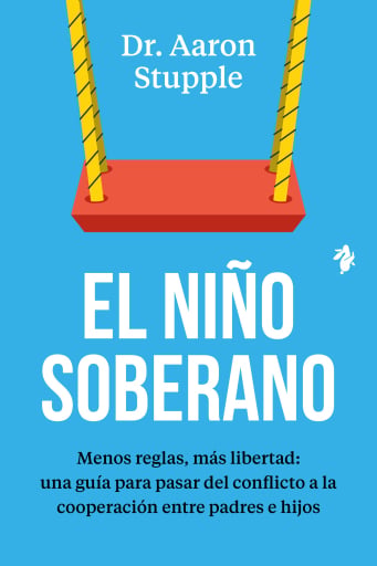 Portada del libro «El niño soberano», de Dr. Aaron Stupple