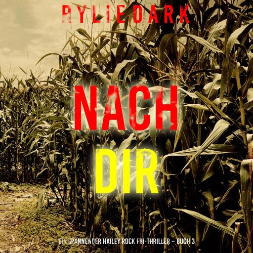 Portada del audiolibro «Nach dir (Ein spannender Hailey Rock FBI-Thriller – Buch 3)», de Rylie Dark